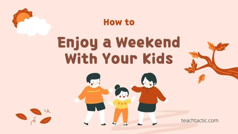 How to Enjoy a Weekend With Your Kids